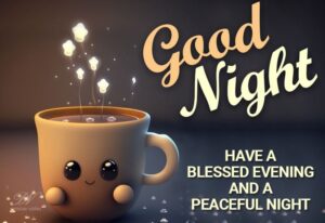 Good Night – Have a blessed evening and peaceful night 1